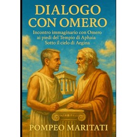 Dialogo con Omero: Incontro immaginario con Omero ai piedi del Tempio di Aphaia Sotto il cielo di Aegina