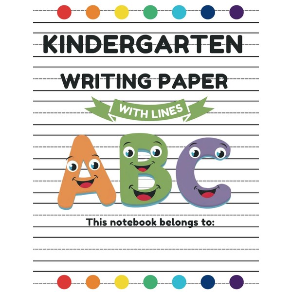Kindergarten writing paper with lines: 150 Blank pages handwriting practice
