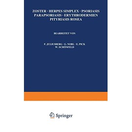 Zoster · Herpes Simplex · Psoriasis Parapsoriasis · Erythrodermien Pityriasis Rosea (Handbuch der Haut- und Geschlechtskrankheiten, 7/1) (German Edition)