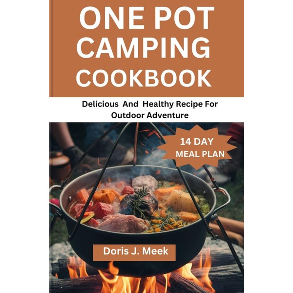  ONE POT CAMPING COOKBOOK: Delicious And Healthy Recipe For
