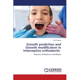 Growth prediction and Growth modification in Interceptive orthodontic: Pediatric Orthodontics Handbook