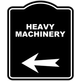 HEAVY MACHINERY Black Sign Arrow Left Aluminum Composite Sign 20 x 24 inches