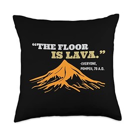 The Floor Is Lava Pompeii Funny Saying History Pun Throw Pillow