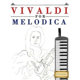 Vivaldi For Melodica: 10 Easy Themes For Melodica Beginner Book