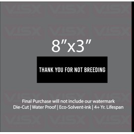 VISX Thank you for not breeding Bumper Sticker Vinyl Decal Tailgater Kids Funny jdm