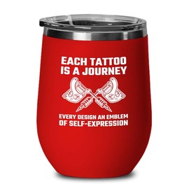 Tattoo Artist Red Edition Wine Tumbler 12oz - Each tattoo is a journey - Tattoo Gifts Tipping Skin Deep Ink Tattoo Lover Tattooing Tattooist