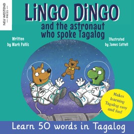 Lingo Dingo and the astronaut who spoke Tagalog: Laugh as you learn Tagalog kids book; learn tagalog for kids; learning tagalog books for kids; tagalog English books for kids children; tagalog stories for kids filipino; tagalog words for kids children