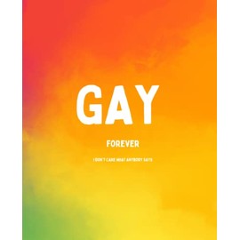 Gay Forever Journal: I don't care what anybody says