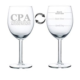 Wine Glass Goblet Two Sided Good Day Bad Day Don't Even Ask CPA Certified Public Accountant (10 oz)