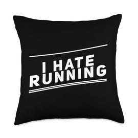 Funny Runner Run Quote Saying I Hate Running Shirt For Funny Runners Haters I Hate Running Jokes Throw Pillow, 18x18, Multicolor