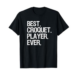 Croquet T-Shirt - Funny Best Croquet Player T-Shirt