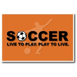 Live to Play Play to Live Soccer - NEW Sports Classroom Motivational Poster