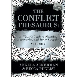 The Conflict Thesaurus: A Writer's Guide to Obstacles, Adversaries, and Inner Struggles (Volume 2)