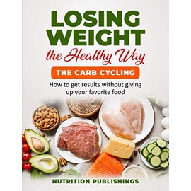 Losing weight the healthy way:The carb cycling: How to get results without giving up your favorite food