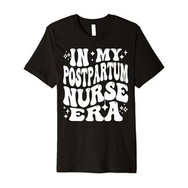 In My Postpartum Nurse Era Mother Baby RN Life Premium T-Shirt