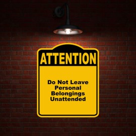 Do Not Leave Personal Belongings Unattended Attention Yellow Black Aluminum Composite Sign 8.5 x 10 inches