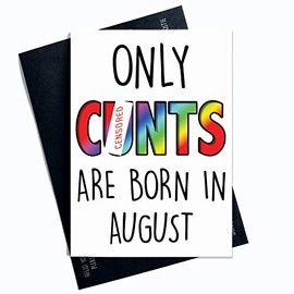 August Funny Rude Birthday Card Only Cunts are Born in Month of The Year Husband Boyfriend Uncle Best Friend Cards Funny Birthday Card C*nt Cards PC196