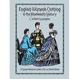 English Women's Clothing in the Nineteenth Century: A Comprehensive Guide with 1,117 Illustrations (Dover Fashion and Costumes)