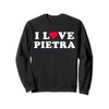 I Love Pietra Matching Girlfriend & Boyfriend Pietra Name Sweatshirt