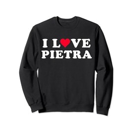 I Love Pietra Matching Girlfriend & Boyfriend Pietra Name Sweatshirt