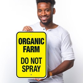 Organic Farm Do Not Spray Sign, 12x18 Inches, Rust Free .063 Aluminum, Fade Resistant, Made in USA