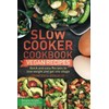 Slow cooker Cookbook: Quick and easy Vegan Recipes to lose