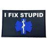 I Fix Stupid Medic Tactical Airsoft PVC Velcro Emblem Badge