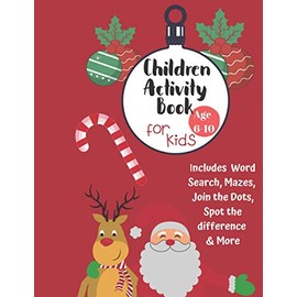 Christmas Activity Book for Kids: Ages 6-10: A Creative Holiday Coloring, Drawing, Word Search, Maze, Games, and Puzzle Art Activities Book for Boys and Girls Ages 6, 7, 8, 9, and 10 Years Old