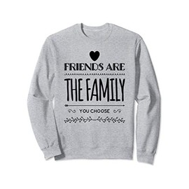 Friends Are The Family You Choose Amazing Heart Design Sweatshirt