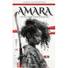 Amara: The Rise of the Shadow Blossoms: Book I
