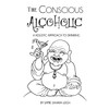The Conscious Alcoholic: A holistic approach to drinking