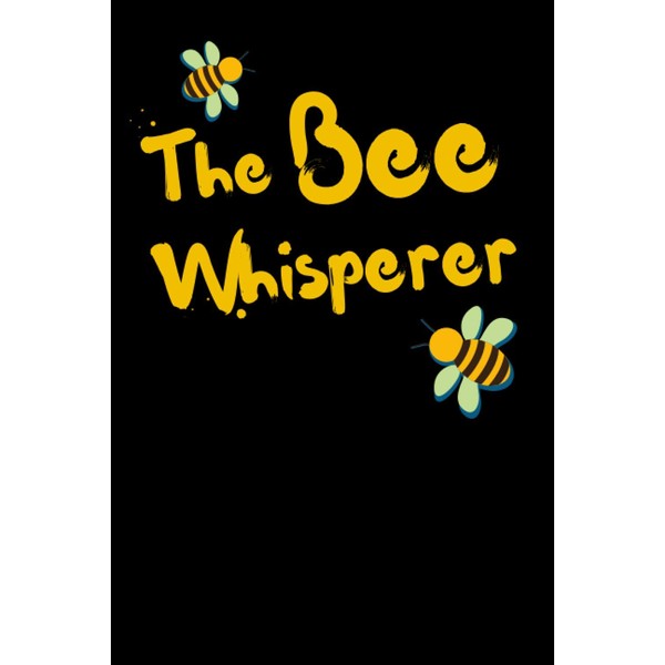 The Bee Whisperer: Beekeeping Notebook With 120 Lined Pages, A