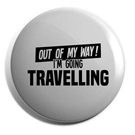 Hippowarehouse Out of My Way I'm Going Travelling Badge Pin 38mm