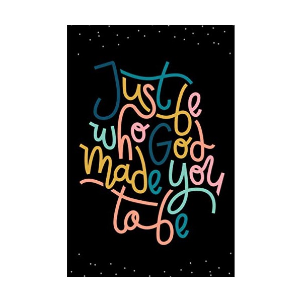 Just be what God made you to be: Christian Journal
