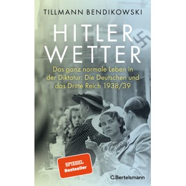 Hitlerwetter: Das ganz normale Leben in der Diktatur: Die Deutschen und das Dritte Reich 1938/39