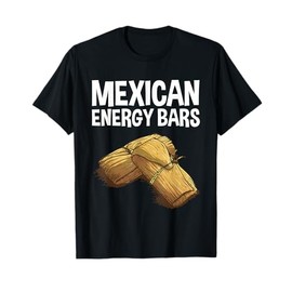 Cool Tamale For Men Women Masa Corn Flour Fiesta Energy Bar T-Shirt
