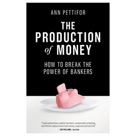 The Production of Money: How to Break the Power of Bankers