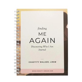 "Finding Me Again"-A 74-Page Guided Journal by Chastity Walker, Clinical Therapist to Help Heal from Trauma and Get out of Survivor Mode
