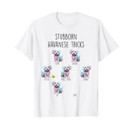 Stubborn Havanese Tricks Funny Cuban Dog Design T-Shirt