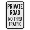 Private Road No Thru Traffic Sign, 10x14 Inches, Rust Free