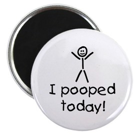 CafePress I Pooped Today Silly Magnet 2.25" Round Magnet, Refrigerator Magnet