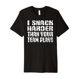 I Snack Harder Than Your Team Plays Softball Baseball Player Premium T-Shirt