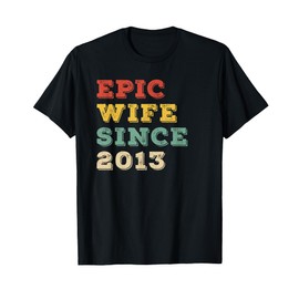 Womens Epic Wife Since 2013 12th Wedding Anniversary T-Shirt