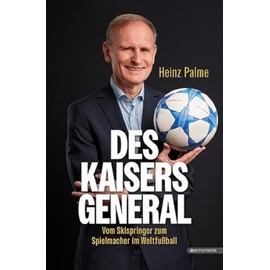 Des Kaisers General: Vom Skispringer zum Spielmacher im Weltfußball