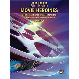 5 Finger Movie Heroines: 9 Enchanting Themes Arranged for Piano with Optional Duet Accompaniments