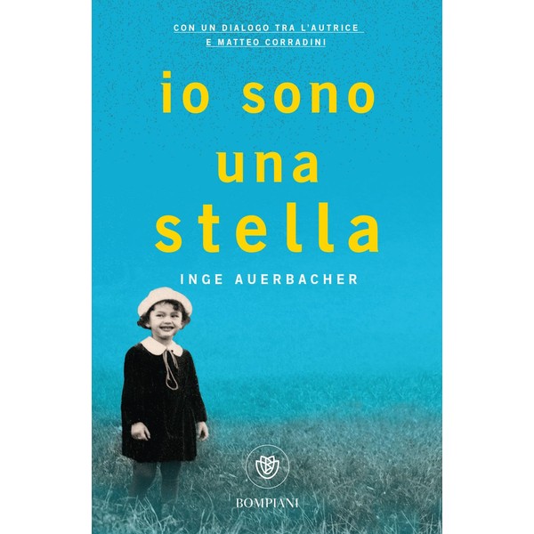Io sono una stella: La vera storia di speranza e sopravvivenza di una bambina della Shoah - Con un dialogo tra l'autrice e Matteo Corradini