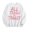 All Trash No Trailer Graphic Crewneck Sweatshirt, US Warehouse, 6