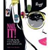 Nail It!: 100 step-by-step DIY designs for fashion-forward nails
