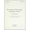 We wait for Thy loving kindness: Vocal score