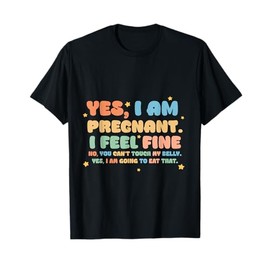 Yes I'm Pregnant Dont Touch My Belly Funny Pregnancy New Mom T-Shirt